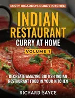 INDIAN RESTAURANT CURRY AT HOME VOLUME 1 - Misty Ricardo's Curry Kitchen (Sayce Richard)(Paperback / softback)