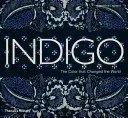 Indigo: The Color That Changed the World (Legrand Catherine)(Pevná vazba)