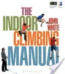Indoor Climbing Manual (White John)(Paperback / softback)
