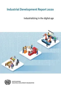 Industrial Development Report 2020: Industrializing in the Digital Age (United Nations)(Paperback)