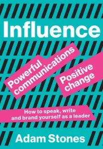 Influence: Powerful Communications, Positive Change (Stones Adam)(Paperback)