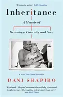 Inheritance - A Memoir of Genealogy, Paternity, and Love (Shapiro Dani)(Paperback / softback)