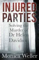 Injured Parties: Solving the Murder of Dr Helen Davidson (Weller Monica)(Paperback)