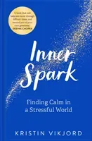 Inner Spark - Finding Calm in a Stressful World (Vikjord Kristin)(Pevná vazba)