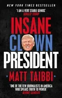 Insane Clown President - Dispatches from the American Circus (Taibbi Matt)(Paperback / softback)