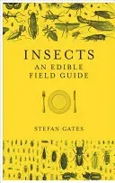 Insects: An Edible Field Guide (Gates Stefan)(Pevná vazba)