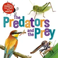 Insects that Run Our World: The Predators and The Prey (Ridley Sarah)(Pevná vazba)
