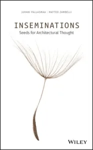 Inseminations: Seeds for Architectural Thought (Pallasmaa Juhani)(Pevná vazba)