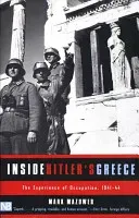 Inside Hitler's Greece: The Experience of Occupation, 1941-44 (Mazower Mark)(Paperback)