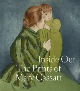 Inside Out: The Prints of Mary Cassatt (Cassatt Mary)(Pevná vazba)