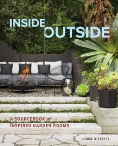 Inside Outside: A Sourcebook of Inspired Garden Rooms (O'Keeffe Linda)(Pevná vazba)