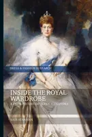 Inside the Royal Wardrobe: A Dress History of Queen Alexandra (Strasdin Kate)(Paperback)