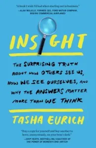 Insight: The Surprising Truth about How Others See Us, How We See Ourselves, and Why the Answers Matter More Than We Think (Eurich Tasha)(Paperback)