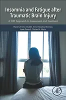 Insomnia and Fatigue After Traumatic Brain Injury: A CBT Approach to Assessment and Treatment (Ouellet Marie-Christine)(Paperback)