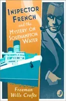 Inspector French and the Mystery on Southampton Water (Wills Crofts Freeman)(Paperback)