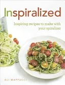 Inspiralized - Inspiring recipes to make with your spiralizer (Maffucci Ali)(Paperback / softback)