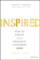 Inspired: How to Create Tech Products Customers Love (Cagan Marty)(Pevná vazba)