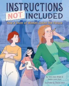 Instructions Not Included: How a Team of Women Coded the Future (Brown Tami Lewis)(Pevná vazba)