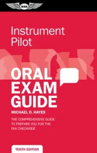 Instrument Pilot Oral Exam Guide: The Comprehensive Guide to Prepare You for the FAA Checkride (Hayes Michael D.)(Paperback)