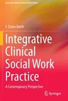 Integrative Clinical Social Work Practice: A Contemporary Perspective (Barth F. Diane)(Paperback)
