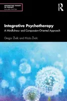 Integrative Psychotherapy: A Mindfulness- And Compassion-Oriented Approach (Zvelc Gregor)(Paperback)