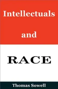 Intellectuals and Race (Sowell Thomas)(Pevná vazba)