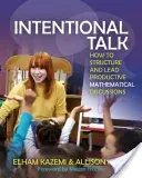 Intentional Talk: How to Structure and Lead Productive Mathematical Discussions (Kazemi Elham)(Paperback)