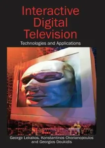 Interactive Digital Television: Technologies and Applications (Lekakos George)(Pevná vazba)