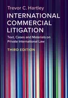 International Commercial Litigation: Text, Cases and Materials on Private International Law (Hartley Trevor C.)(Paperback)