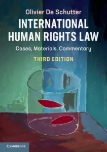 International Human Rights Law: Cases, Materials, Commentary (de Schutter Olivier)(Paperback)