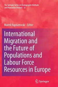International Migration and the Future of Populations and Labour in Europe (Kupiszewski Marek)(Paperback)