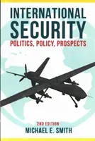 International Security: Politics, Policy, Prospects (Smith Michael E.)(Paperback)