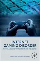 Internet Gaming Disorder: Theory, Assessment, Treatment, and Prevention (King Daniel)(Paperback)