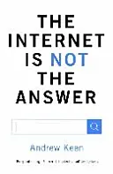 Internet is Not the Answer (Keen Andrew)(Paperback / softback)