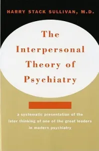 Interpersonal Theory of Psychiatry the Interpersonal Theory of Psychiatry (Sullivan Harry Stack)(Paperback)