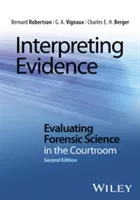 Interpreting Evidence: Evaluating Forensic Science in the Courtroom (Robertson Bernard)(Paperback)