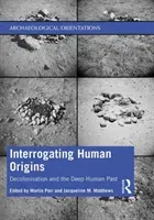 Interrogating Human Origins: Decolonisation and the Deep Human Past (Porr Martin)(Paperback)