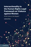 Intersectionality in the Human Rights Legal Framework on Violence Against Women: At the Centre or the Margins? (Sosa Lorena)(Pevná vazba)