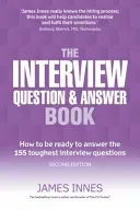 Interview Question & Answer Book - How to be ready to answer the 155 toughest interview questions (Innes James)(Paperback / softback)