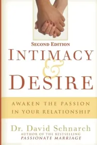 Intimacy & Desire: Awaken The Passion In Your Relationship (Schnarch David)(Paperback)
