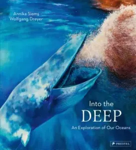 Into the Deep: An Exploration of Our Oceans (Dreyer Wolfgang)(Pevná vazba)