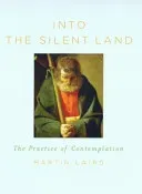 Into the Silent Land - The Practice of Contemplation (Laird Martin)(Paperback / softback)