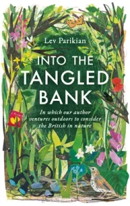 Into The Tangled Bank - Discover the Quirks, Habits and Foibles of How We Experience Nature (Parikian Lev)(Paperback / softback)