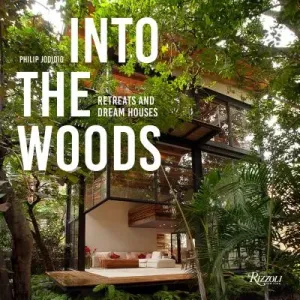 Into the Woods: Retreats and Dream Houses (Jodidio Philip)(Pevná vazba)