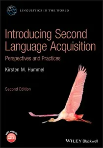 Introducing Second Language Acquisition: Perspectives and Practices (Hummel Kirsten M.)(Paperback)