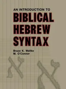 Introduction to Biblical Hebrew Syntax (Waltke Bruce K.)(Pevná vazba)