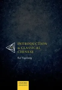Introduction to Classical Chinese (Vogelsang Kai)(Paperback)
