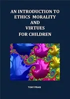 INTRODUCTION TO ETHICS MORALITY AND VIRTUES FOR CHILDREN (FRAIS TONY)(Paperback / softback)