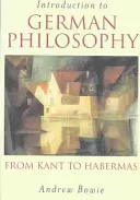 Introduction to German Philosophy: From Kant to Habermas (Bowie Andrew)(Paperback)