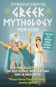 Introduction to Greek Mythology for Kids: A Fun Collection of the Best Heroes, Monsters, and Gods in Greek Myth (Marcus Richard)(Paperback)